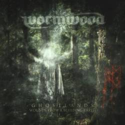 Wormwood (SWE) : Ghostlands: Wounds from a Bleeding Earth